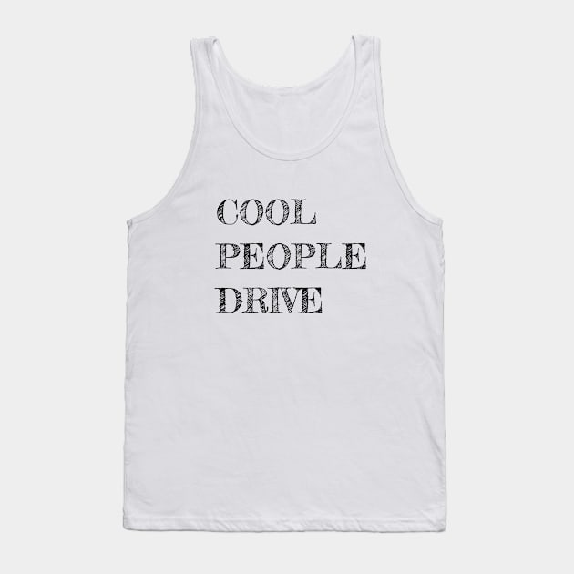 Cool people drive Tank Top by FantasTeec